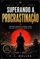 Superando a Procrastinação: Sabedoria Japonesa e Técnica Pomodoro para o Sucesso (Vencendo Juntos: Lições de Vida para o Sucesso e Felicidade) (Portuguese Edition) B0GM7K1DTV Book Cover