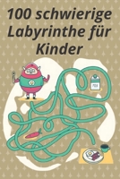 100 schwierige Labyrinthe für Kinder: Spaß und herausfordernde Labyrinthe für Kinder, Jugendliche und Erwachsene Ein erstaunliches Labyrinth-Aktivität B08WZHBK69 Book Cover