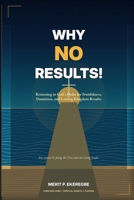 WHY NO RESULT!: Returning to God's Order for Fruitfulness, Dominion, and Lasting Kingdom Results B0H74WXBTX Book Cover