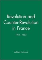 Revolution and Counter-revolution in France, 1815-52 (Historical Association Studies) 063114515X Book Cover