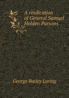 A Vindication Of General Samuel Holden Parsons Against The Charge Of Treasonable Correspondence During The Revolutionary War 101775246X Book Cover