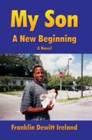 My Son: A New Beginning 0595416926 Book Cover