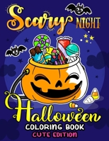 Scary Night Halloween Coloring Book Cute Edition: Kids and Adults Coloring Book Featuring Fun and Stress Relief New Edition 2019 1689507772 Book Cover