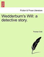 Wedderburn's Will: a detective story. 1241085781 Book Cover
