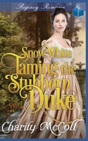 Snow White Taming The Stubborn Duke B09Y9Z64JH Book Cover