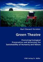 Green Theatre- Promoting Ecological Preservation and Advancing the Sustainability of Humanity and Nature 3836429527 Book Cover
