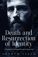 Death and Resurrection of Identity: A Theological-Psychological Portrait of Apostle Paul (Paul: The Man and His Letter) 9696192533 Book Cover
