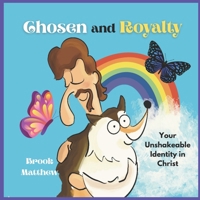 Chosen and Royalty: Your Unshakeable Identity in Christ: Bible Affirmations for Kids ages 2-7 with Jesus and a Sheltie Dog (Micah the Sheltie) B0FD3YB19L Book Cover
