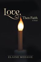 Love, Then Faith 1480865141 Book Cover