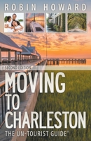 Moving to Charleston: The Un-Tourist Guide 0989952371 Book Cover