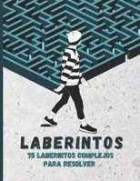 Laberintos, 75 laberintos complejos para resolver: Libro de laberintos para adultos y adolescentes, 75 Puzzles desafiantes, tamaño gigante , divertidos juegos y rompecabezas B08N3X67DP Book Cover