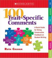 100 Trait-Specific Comments: A Quick Guide for Giving Constructive Feedback on Student Writing 0439796024 Book Cover