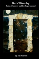 Dark Wizardry: Tales of Sorcery and the Supernatural 1678041947 Book Cover