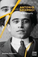 Antonio Gramsci: A Biography 1838601619 Book Cover