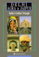 Delhi, Agra & Jaipur: India's Golden Triangle 0844296805 Book Cover