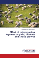 Effect of intercropping legumes on yield, biomass and sheep growth 3659390348 Book Cover