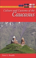 Culture and Customs of the Caucasus 1440835888 Book Cover