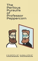 The Perilous Pursuits of Professor Peppercorn B0C4MP2NNM Book Cover