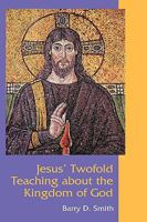 Jesus' Twofold Teaching about the Kingdom of God 1906055688 Book Cover