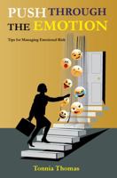 Push Through the Emotion: Tips for Managing Emotional Risk 0998891606 Book Cover