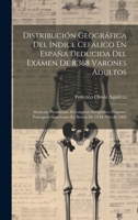 Distribución Geográfica Del Indice Cefálico En España Deducida Del Exámen De 8,368 Varones Adultos: Memoria Presentada Al Congreso Geográfico ... Sesión De 19 De Oct.de 1892 (Spanish Edition) 102020463X Book Cover