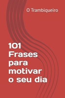 101 Frases para motivar o seu dia (Portuguese Edition) B0FCNWNP31 Book Cover