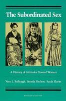 The Subordinated Sex: A History of Attitudes Toward Women 0140038272 Book Cover