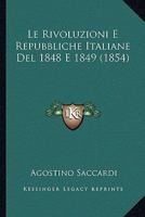 Le Rivoluzioni E Repubbliche Italiane Del 1848 E 1849 (1854) 1166761509 Book Cover