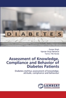 Assessment of Knowledge, Compliance and Behavior of Diabetes Patients 6202668644 Book Cover