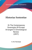 Historiae Sententiae: Or The Contemporary Sovereigns Of Europe Arranged In Chronological Review 1168087015 Book Cover