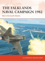 The Falklands Naval Campaign 1982: War in the South Atlantic 1472843010 Book Cover