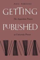 Getting Published: The Acquisition Process at University Presses 0870496123 Book Cover