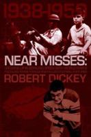 Near Misses: Growing Up in Bowling Green with World War II, Fledgling Femme Fatales and Fallible Football Fortunes 1583851100 Book Cover