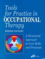 Tools for Practice in Occupational Therapy: A Structured Approach to Core Skills and Processes 0443061599 Book Cover