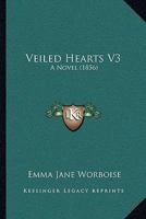 Veiled Hearts V3: A Novel 1104520354 Book Cover