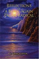 Reflections of a Born-Again Pagan Radical 0595402054 Book Cover
