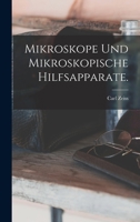 Mikroskope Und Mikroskopische Hilfsapparate 1016482396 Book Cover