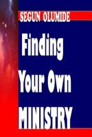 Finding Your Own Ministry: Ministry Discovery 1502356864 Book Cover