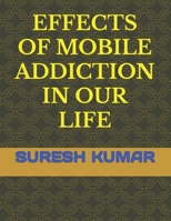 Effects of Mobile Addiction in Our Life B0BZCBDLBN Book Cover