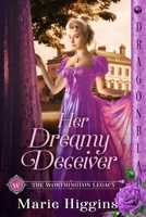 Her Dreamy Deceiver (The Worthington Legacy) 1961275899 Book Cover