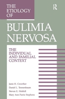 The Etiology Of Bulimia Nervosa: The Individual And Familial Context: Material Arising From The Second Annual Kent Psychology Forum, Kent, October 1990 ... PSYCHOLOGY:SOCIAL ISSUES AND QUESTIONS) 1138993573 Book Cover