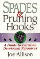 Spades & Pruning Hooks: A Guide to Christian Devotional Resources 1891314009 Book Cover