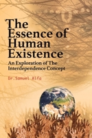 THE ESSENCE OF HUMAN EXISTENCE - An Exploration of the Interdependence Concept B0FQ7L5ZBD Book Cover
