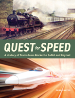 Quest for Speed: A History of Trains from Rocket to Bullet and Beyond 1771623799 Book Cover