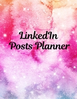 LinkedIn Posts Planner: Organizer to Plan All Your Posts & Content 171646756X Book Cover
