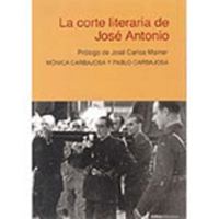 LA Corte Literaria De Jose Antonio: La Primera Generacion Cultural De La Falange (Critica Contrastes) 8484324524 Book Cover