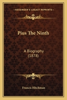 Pius the Ninth. a Biography 1144284848 Book Cover