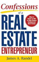 Confessions of a Real Estate Entrepreneur: What It Takes to Win in High-Stakes Commercial Real Estate 007183284X Book Cover