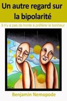 Un autre regard sur la bipolarité: Il n'y a pas de honte à préférer le bonheur B085RQN6VV Book Cover