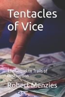 The Tentacles of Vice: The Sequel to 'Trails of Destruction' (The Dr James Ulrich Series Book 3) 1497568846 Book Cover